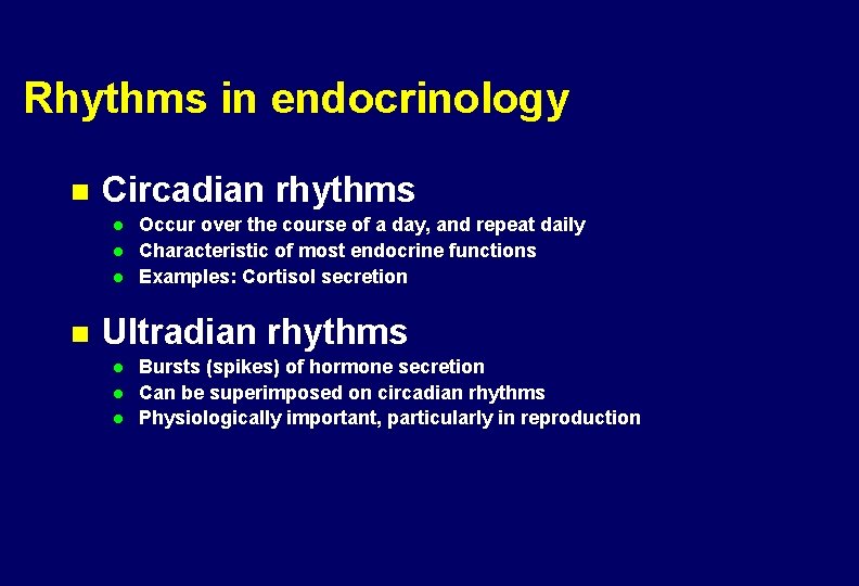 Rhythms in endocrinology n Circadian rhythms l l l n Occur over the course