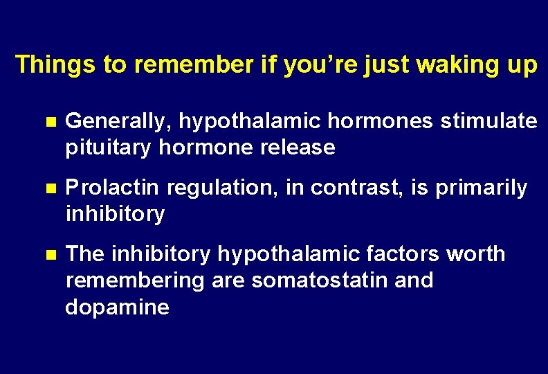 Things to remember if you’re just waking up n Generally, hypothalamic hormones stimulate pituitary