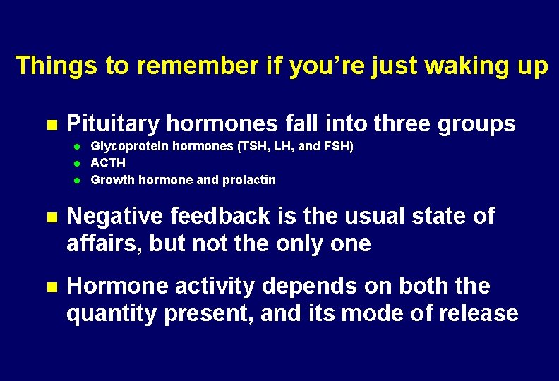 Things to remember if you’re just waking up n Pituitary hormones fall into three