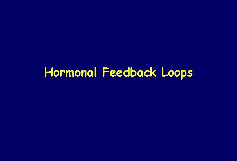 Hormonal Feedback Loops 