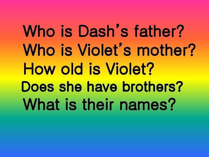 Who is Dash’s father? Who is Violet’s mother? How old is Violet? Does she