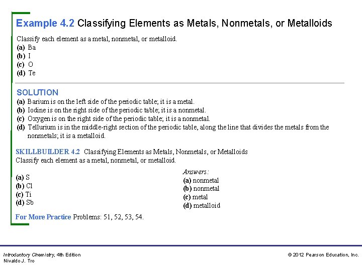 Example 4. 2 Classifying Elements as Metals, Nonmetals, or Metalloids Classify each element as