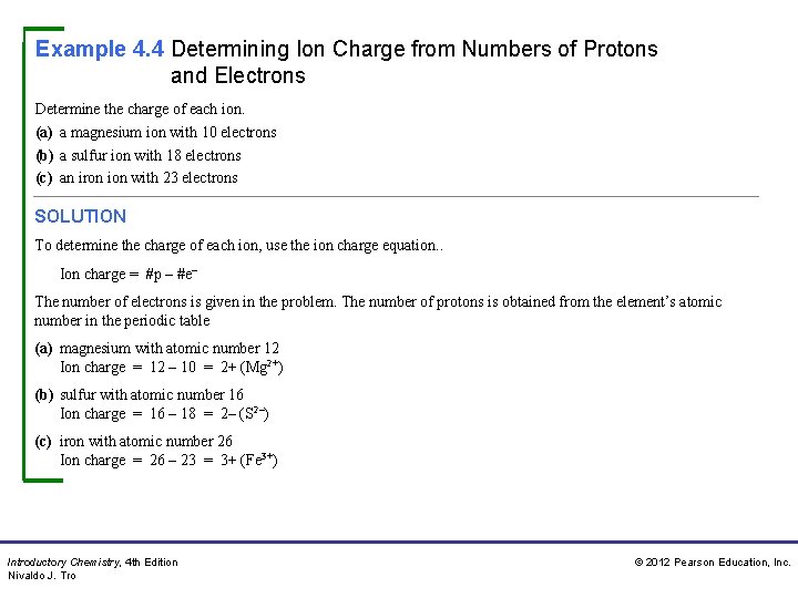 Example 4. 4 Determining Ion Charge from Numbers of Protons and Electrons Determine the