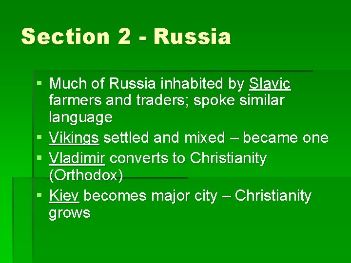 Section 2 - Russia § Much of Russia inhabited by Slavic farmers and traders;