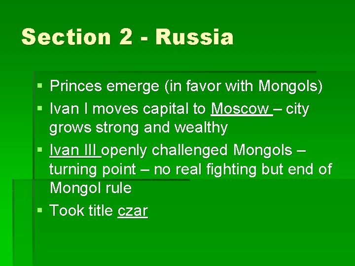 Section 2 - Russia § Princes emerge (in favor with Mongols) § Ivan I