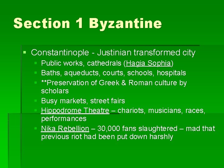 Section 1 Byzantine § Constantinople - Justinian transformed city § Public works, cathedrals (Hagia