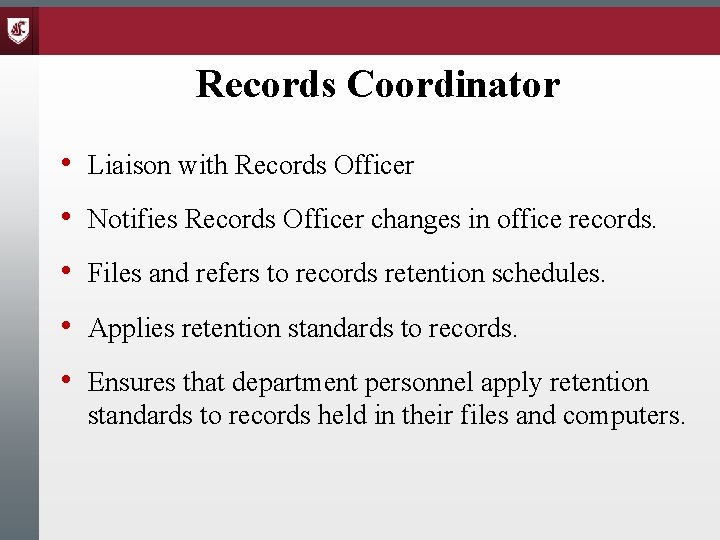 Records Coordinator • Liaison with Records Officer • Notifies Records Officer changes in office