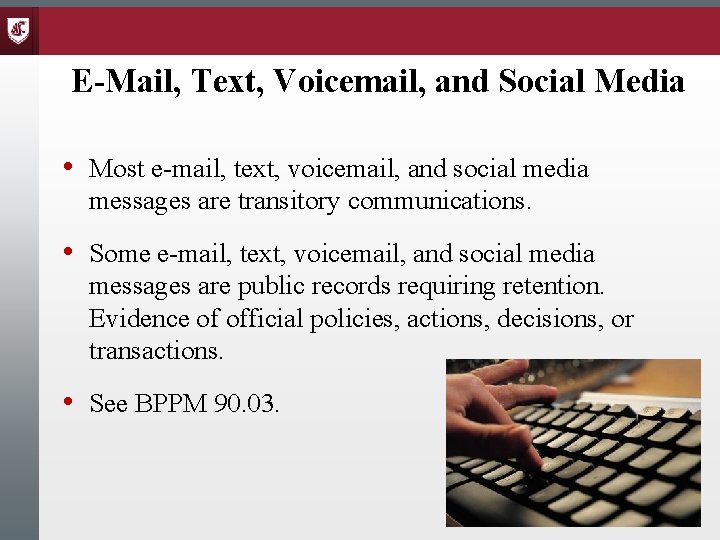 E-Mail, Text, Voicemail, and Social Media • Most e-mail, text, voicemail, and social media