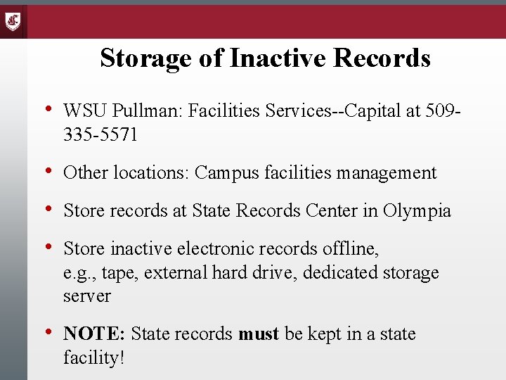 Storage of Inactive Records • WSU Pullman: Facilities Services--Capital at 509335 -5571 • Other