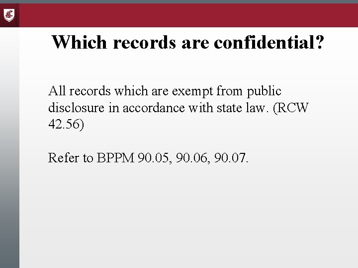 Which records are confidential? All records which are exempt from public disclosure in accordance