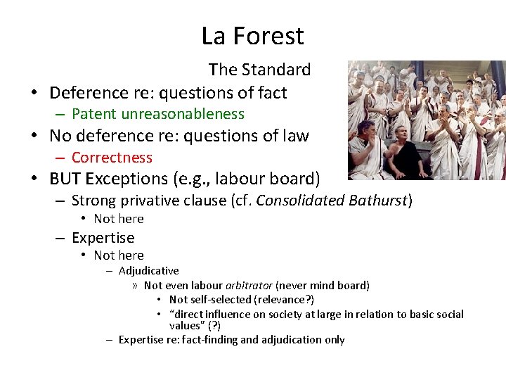La Forest The Standard • Deference re: questions of fact – Patent unreasonableness •