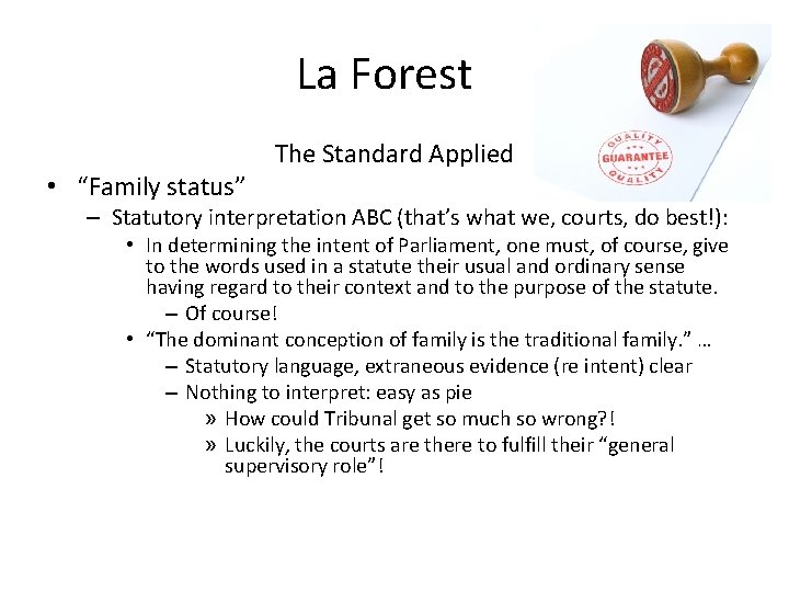 La Forest • “Family status” The Standard Applied – Statutory interpretation ABC (that’s what