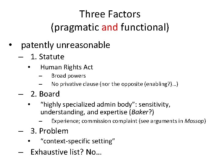 Three Factors (pragmatic and functional) • patently unreasonable – 1. Statute • Human Rights