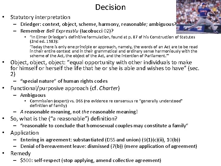 Decision • Statutory interpretation – Driedger: context, object, scheme, harmony, reasonable; ambiguous? – Remember