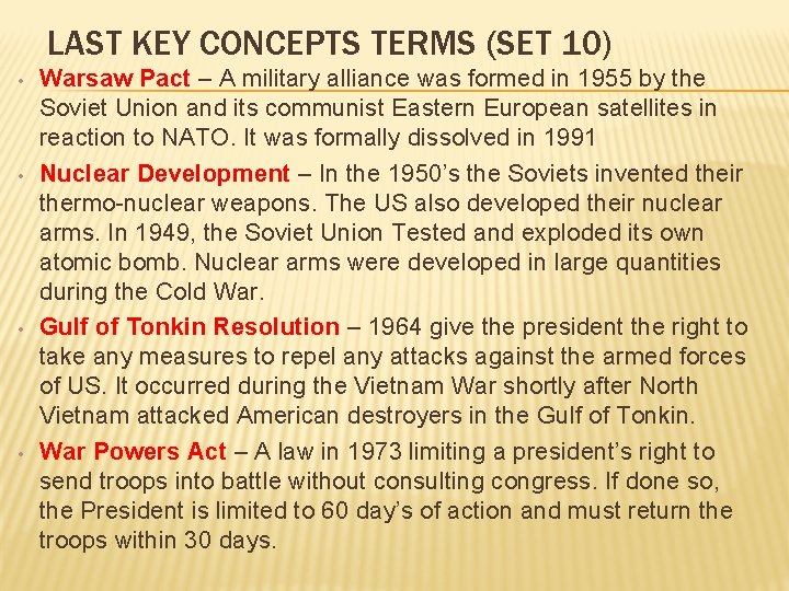 LAST KEY CONCEPTS TERMS (SET 10) • • Warsaw Pact – A military alliance