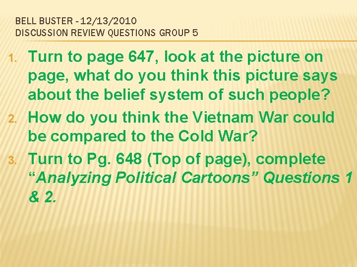 BELL BUSTER - 12/13/2010 DISCUSSION REVIEW QUESTIONS GROUP 5 1. 2. 3. Turn to