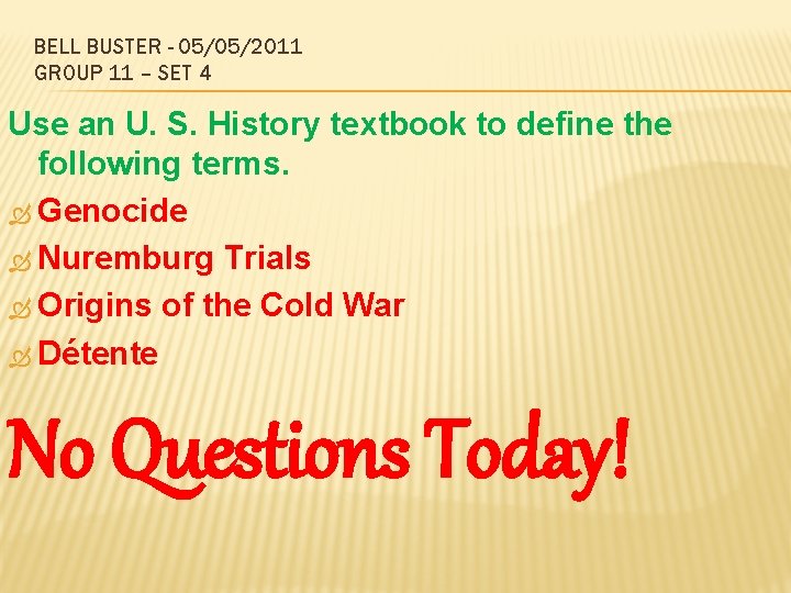 BELL BUSTER - 05/05/2011 GROUP 11 – SET 4 Use an U. S. History