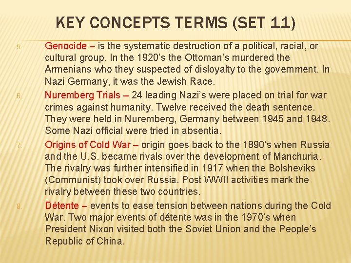 KEY CONCEPTS TERMS (SET 11) 5. 6. 7. 8. Genocide – is the systematic