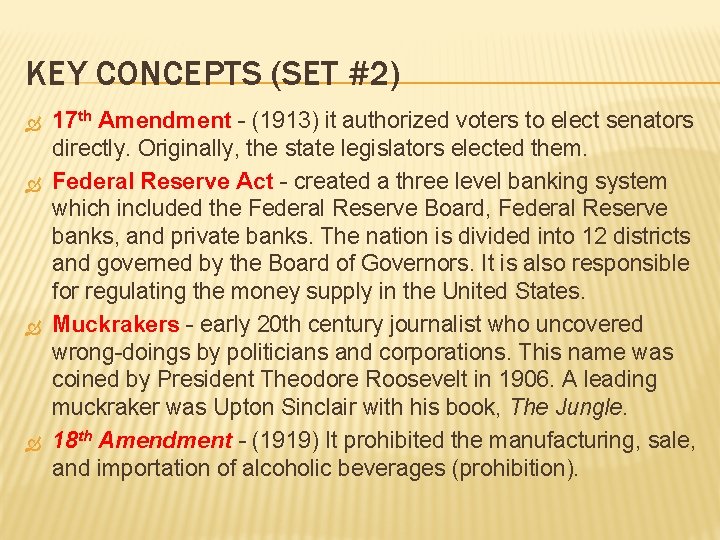 KEY CONCEPTS (SET #2) 17 th Amendment - (1913) it authorized voters to elect