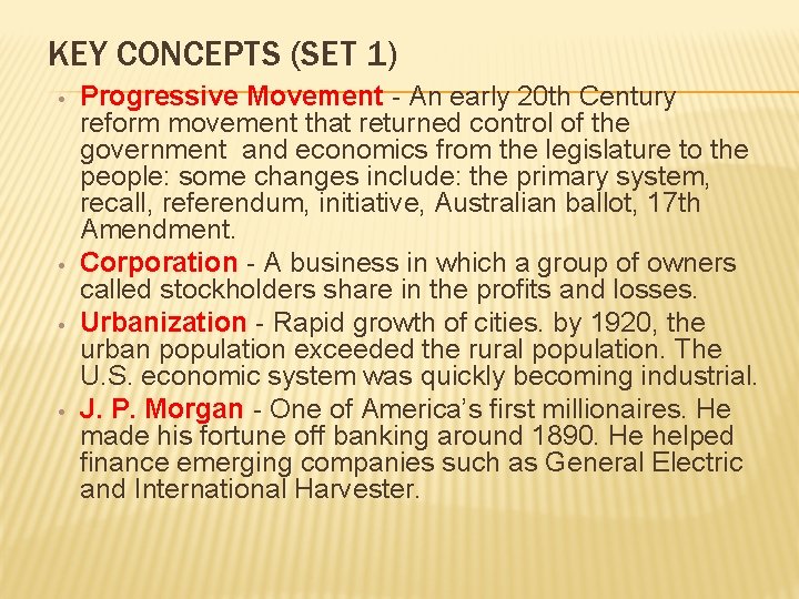 KEY CONCEPTS (SET 1) • • Progressive Movement - An early 20 th Century