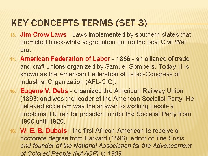 KEY CONCEPTS TERMS (SET 3) 13. 14. 15. 16. Jim Crow Laws - Laws