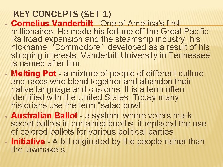 KEY CONCEPTS (SET 1) • • Cornelius Vanderbilt - One of America’s first millionaires.