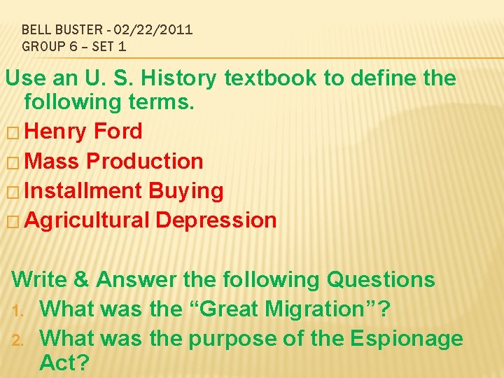 BELL BUSTER - 02/22/2011 GROUP 6 – SET 1 Use an U. S. History