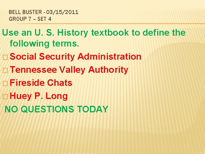 BELL BUSTER - 03/15/2011 GROUP 7 – SET 4 Use an U. S. History