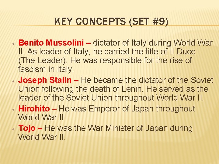 KEY CONCEPTS (SET #9) • • Benito Mussolini – dictator of Italy during World