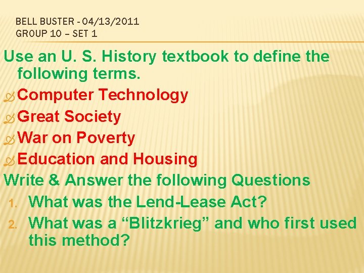 BELL BUSTER - 04/13/2011 GROUP 10 – SET 1 Use an U. S. History