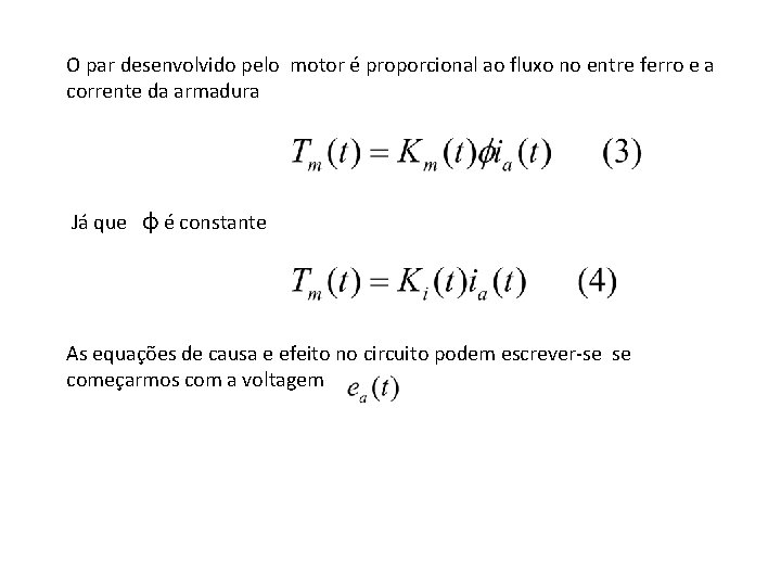 O par desenvolvido pelo motor é proporcional ao fluxo no entre ferro e a