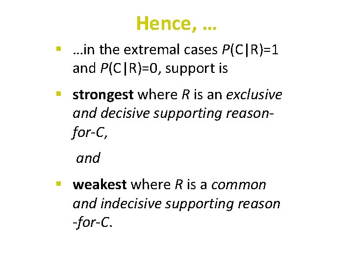 Hence, … § …in the extremal cases P(C|R)=1 and P(C|R)=0, support is § strongest