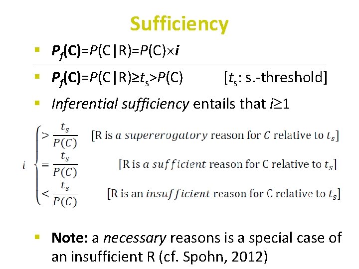 Sufficiency § Pf(C)=P(C|R)=P(C) i § Pf(C)=P(C|R)≥ts>P(C) [ts: s. -threshold] § Inferential sufficiency entails that