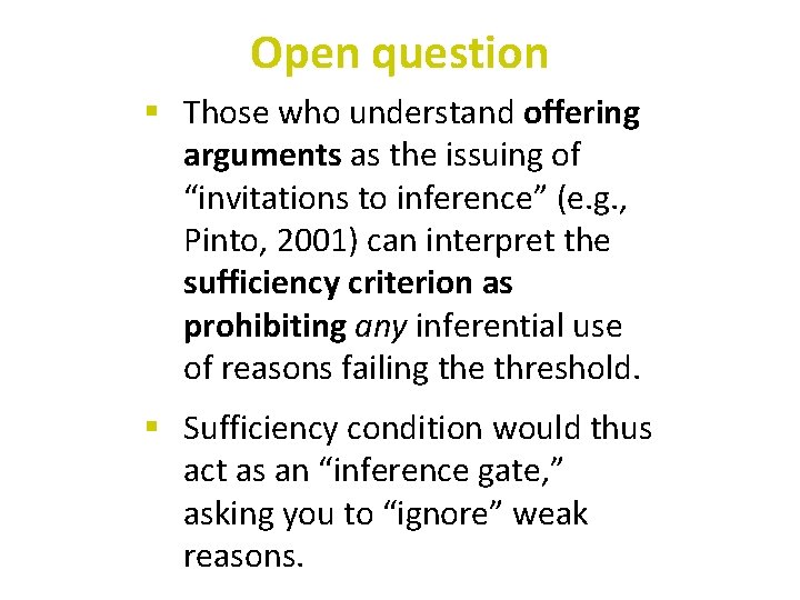 Open question § Those who understand offering arguments as the issuing of “invitations to