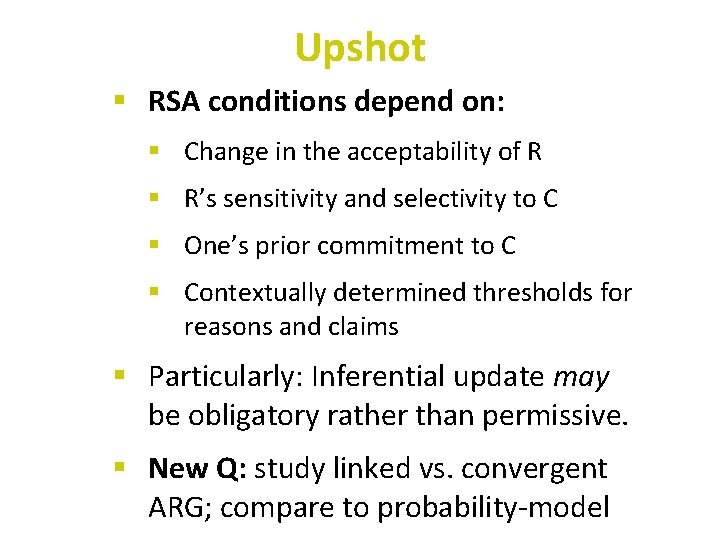 Upshot § RSA conditions depend on: § Change in the acceptability of R §