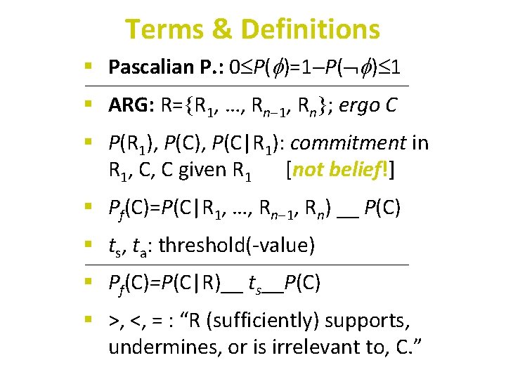 Terms & Definitions § Pascalian P. : 0 P( )=1 P( ) 1 §