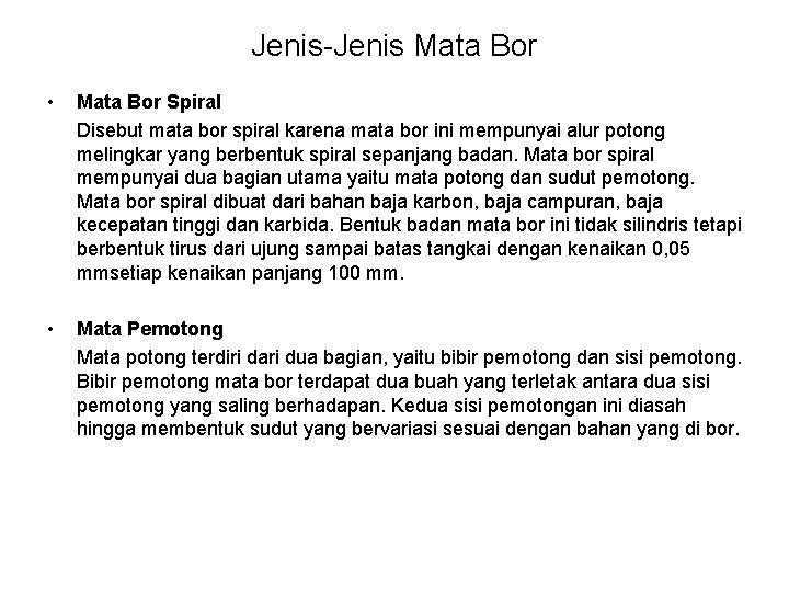 Jenis-Jenis Mata Bor • Mata Bor Spiral Disebut mata bor spiral karena mata bor