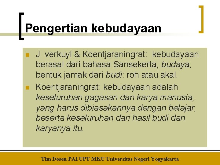 Pengertian kebudayaan n n J. verkuyl & Koentjaraningrat: kebudayaan berasal dari bahasa Sansekerta, budaya,