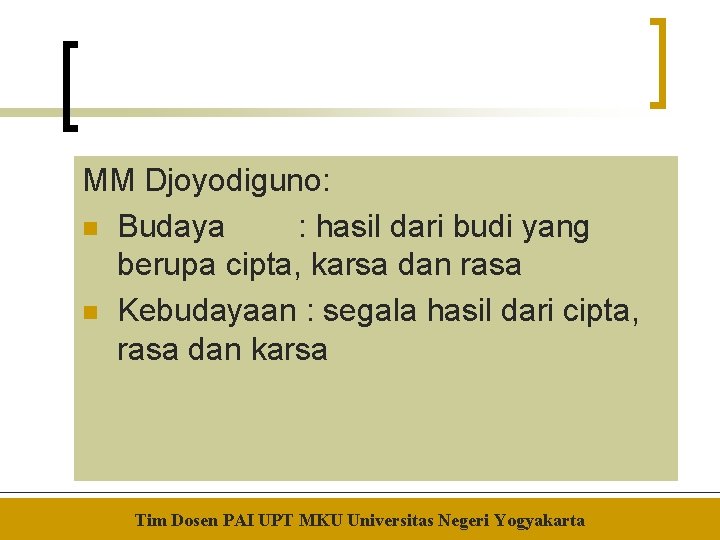 MM Djoyodiguno: n Budaya : hasil dari budi yang berupa cipta, karsa dan rasa