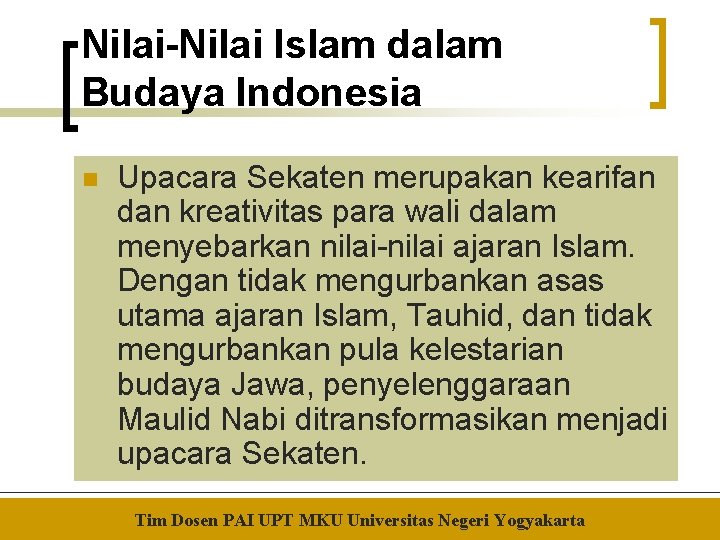 Nilai-Nilai Islam dalam Budaya Indonesia n Upacara Sekaten merupakan kearifan dan kreativitas para wali