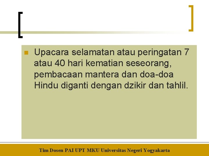 n Upacara selamatan atau peringatan 7 atau 40 hari kematian seseorang, pembacaan mantera dan