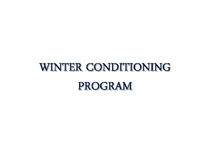 WINTER CONDITIONING PROGRAM 