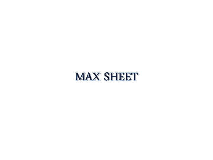 MAX SHEET 