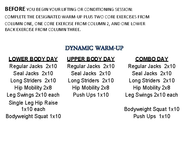 BEFORE YOU BEGIN YOUR LIFTING OR CONDITIONING SESSION: COMPLETE THE DESIGNATED WARM-UP PLUS TWO