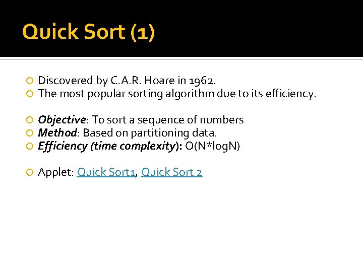 Quick Sort (1) Discovered by C. A. R. Hoare in 1962. The most popular