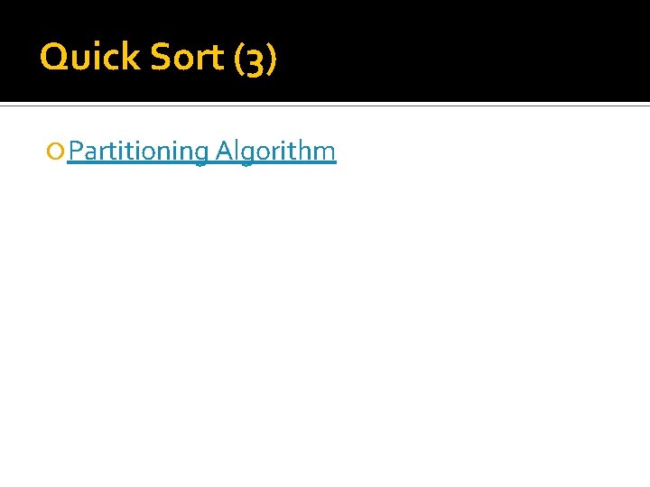 Quick Sort (3) Partitioning Algorithm 