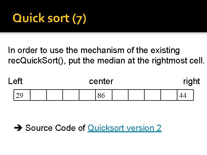 Quick sort (7) In order to use the mechanism of the existing rec. Quick.
