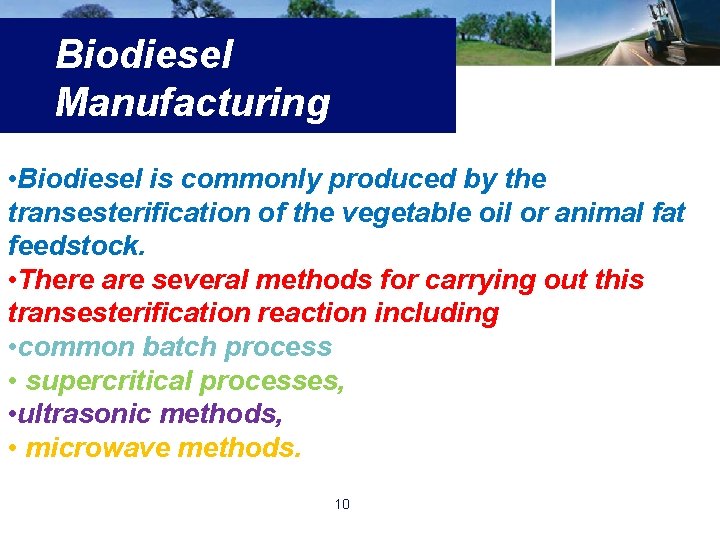Biodiesel Manufacturing • Biodiesel is commonly produced by the transesterification of the vegetable oil
