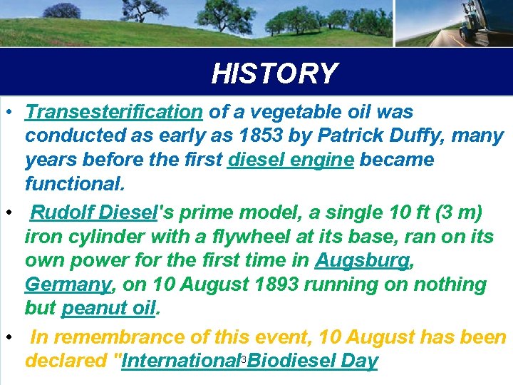HISTORY • Transesterification of a vegetable oil was conducted as early as 1853 by
