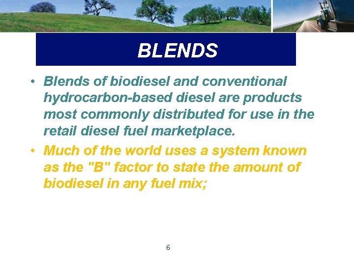 BLENDS • Blends of biodiesel and conventional hydrocarbon-based diesel are products most commonly distributed